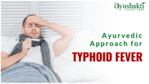 Ayurvedic Approach for Typhoid Fever