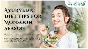 Ayurvedic Diet Tips for Monsoon Season